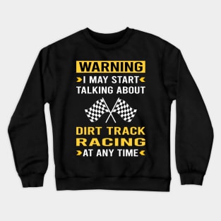 Warning Dirt Track Racing Race Crewneck Sweatshirt